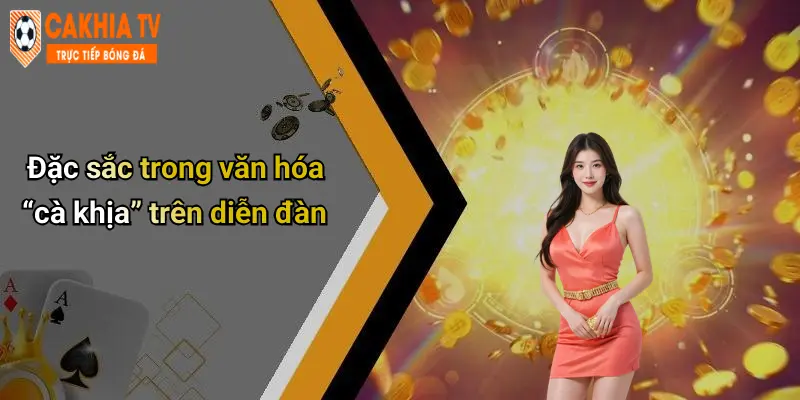 Bảng Xếp Hạng: Diễn Đàn Cà Khịa Nổi Bật Trong Giải Trí Online 4 Đặc sắc trong văn hóa “cà khịa” trên diễn đàn