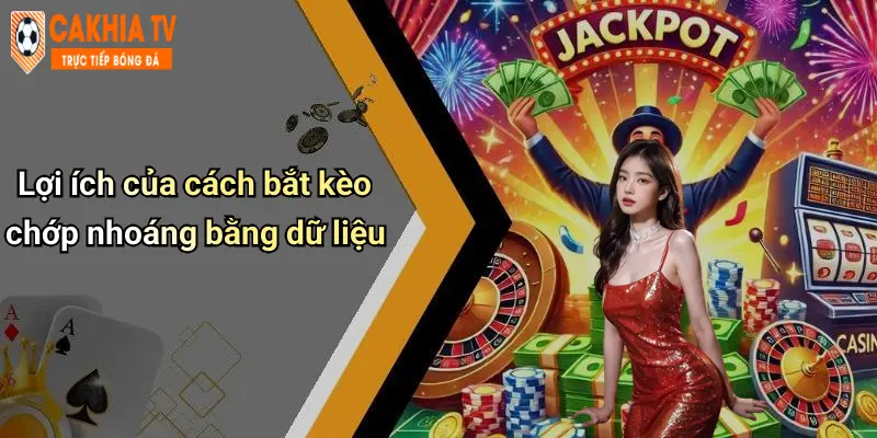 Cách Bắt Kèo Chớp Nhoáng Bằng Dữ Liệu: Bí Quyết Từ Diễn Đàn Cà Khịa 3 Lợi ích của cách bắt kèo chớp nhoáng bằng dữ liệu