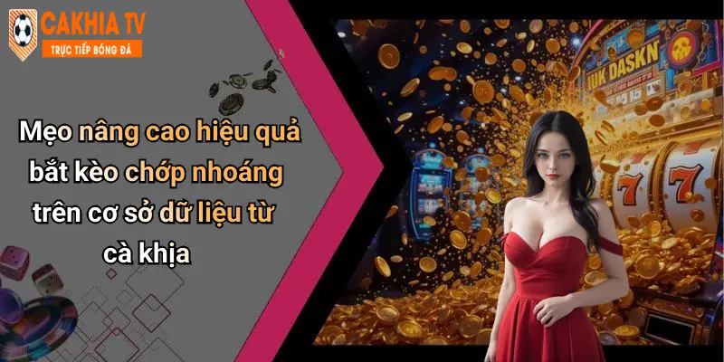 Cách Bắt Kèo Chớp Nhoáng Bằng Dữ Liệu: Bí Quyết Từ Diễn Đàn Cà Khịa 4 Mẹo nâng cao hiệu quả bắt kèo chớp nhoáng trên cơ sở dữ liệu từ cà khịa