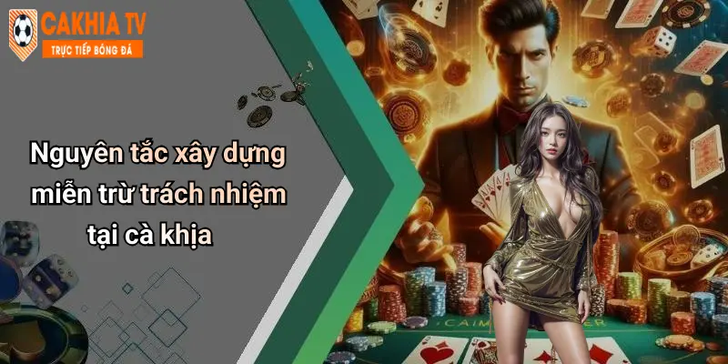 Miễn Trừ Trách Nhiệm: Đọc Kỹ Quy Định Khi Tham Gia Cà Khịa 2 Nguyên tắc xây dựng miễn trừ trách nhiệm tại cà khịa