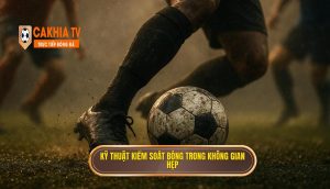 Kỹ thuật kiểm soát bóng trong không gian hẹp