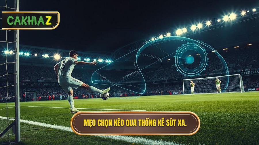 Mẹo chọn kèo qua thống kê sút xa