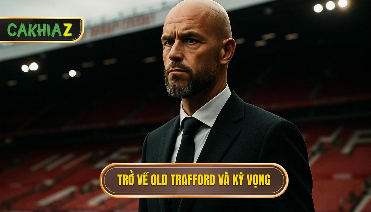 Trở về Old Trafford và nghịch lý của sự kỳ vọng