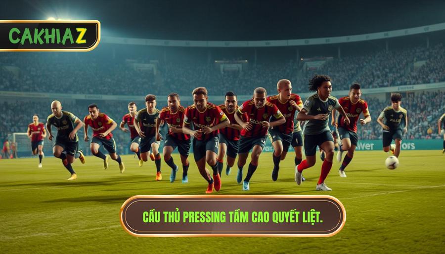  Cầu thủ pressing tầm cao quyết liệt.